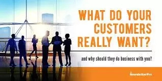What Customers Really Want from a Business What Customers Really Want from a Business