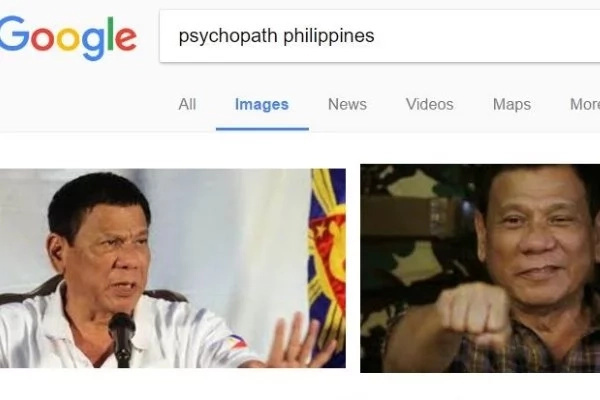 Rodrigo Duterte Appears on First Page of Google Search for 'Psychopath?' Who is Responsible? Rodrigo Duterte Appears on First Page of Google Search for 'Psychopath?' Who is Responsible?