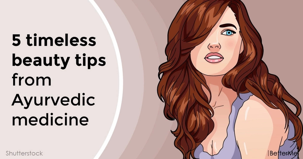5 Timeless Beauty Tips From Ayurvedic Medicine