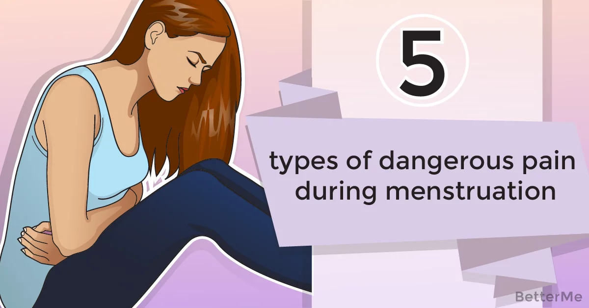 5 Types Of Dangerous Pain During Menstruation