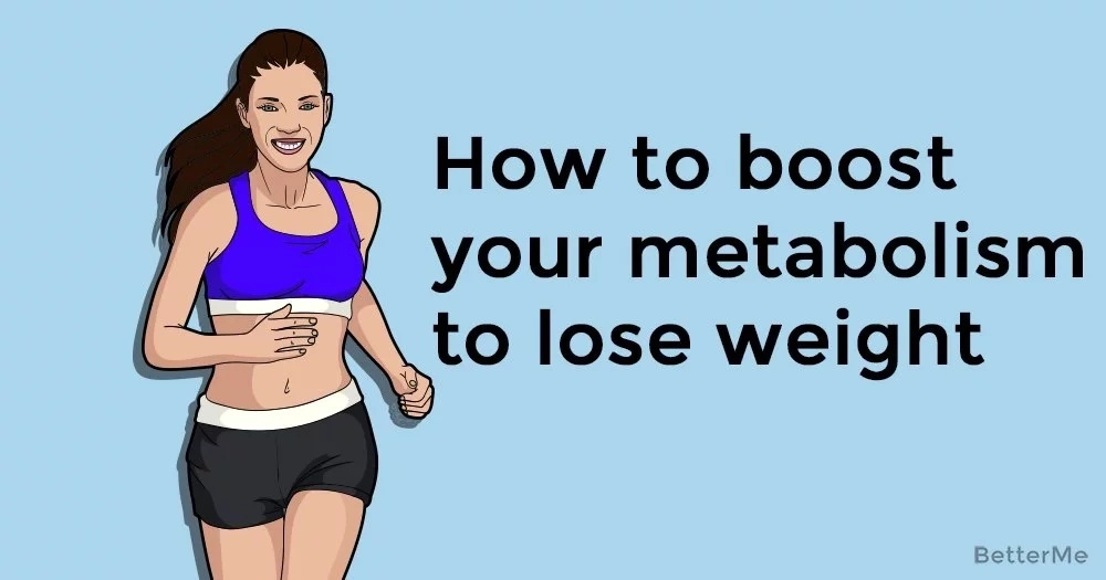 How to boost your metabolism to lose weight