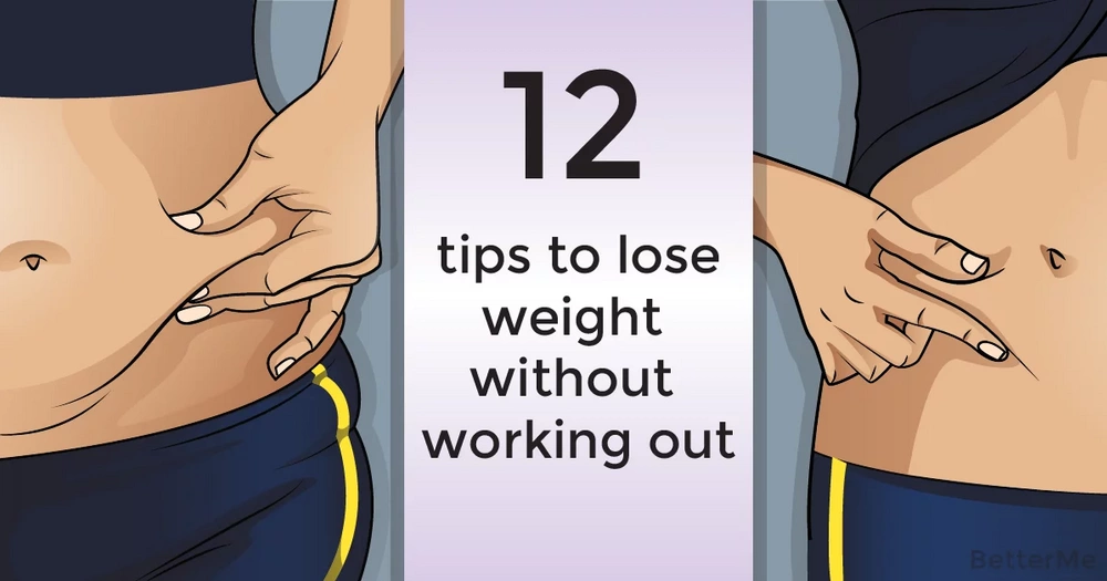 the-top-12-proven-tips-to-lose-weight-without-working-out