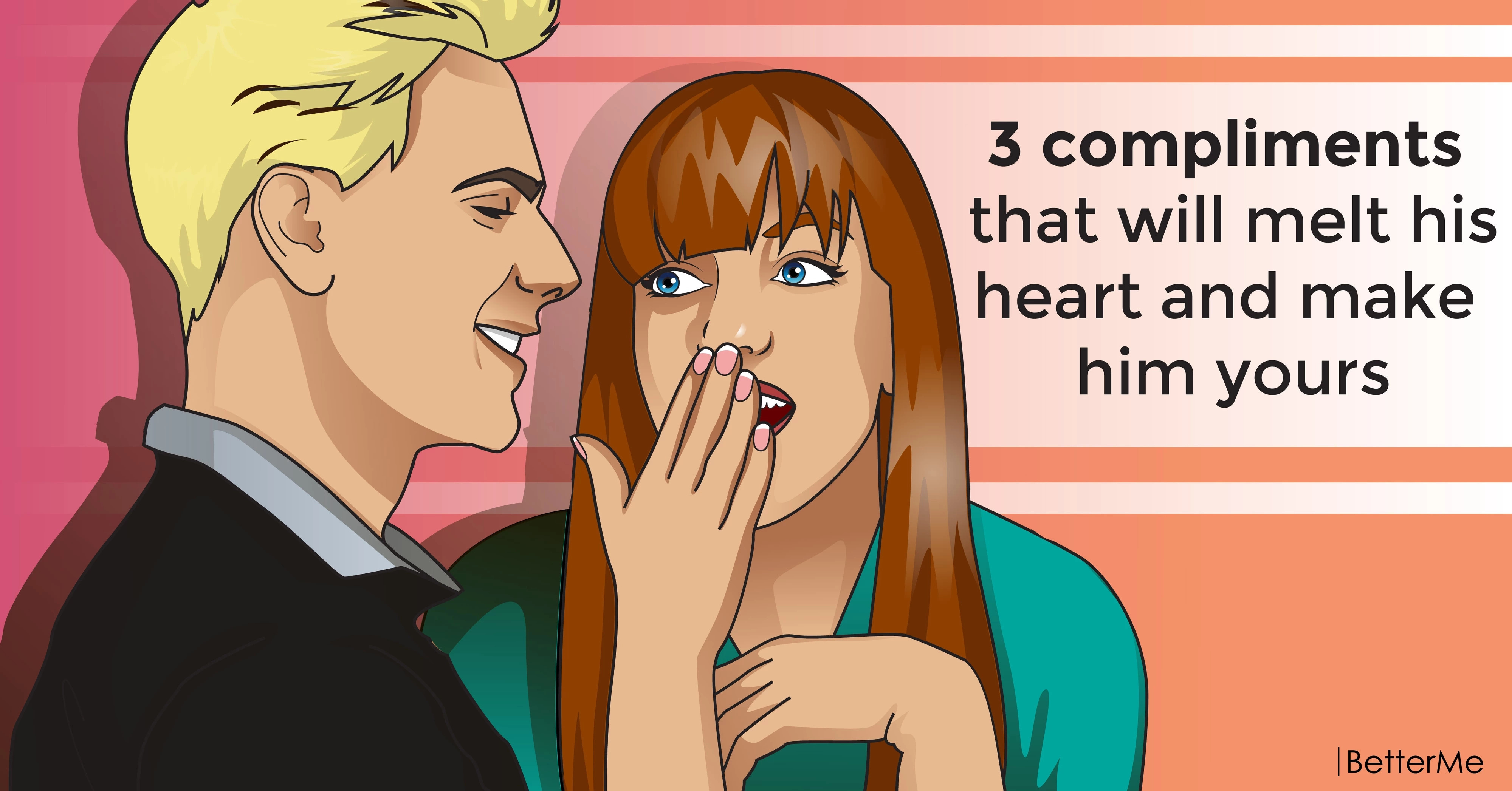 3 compliments that will melt his heart and make him yours