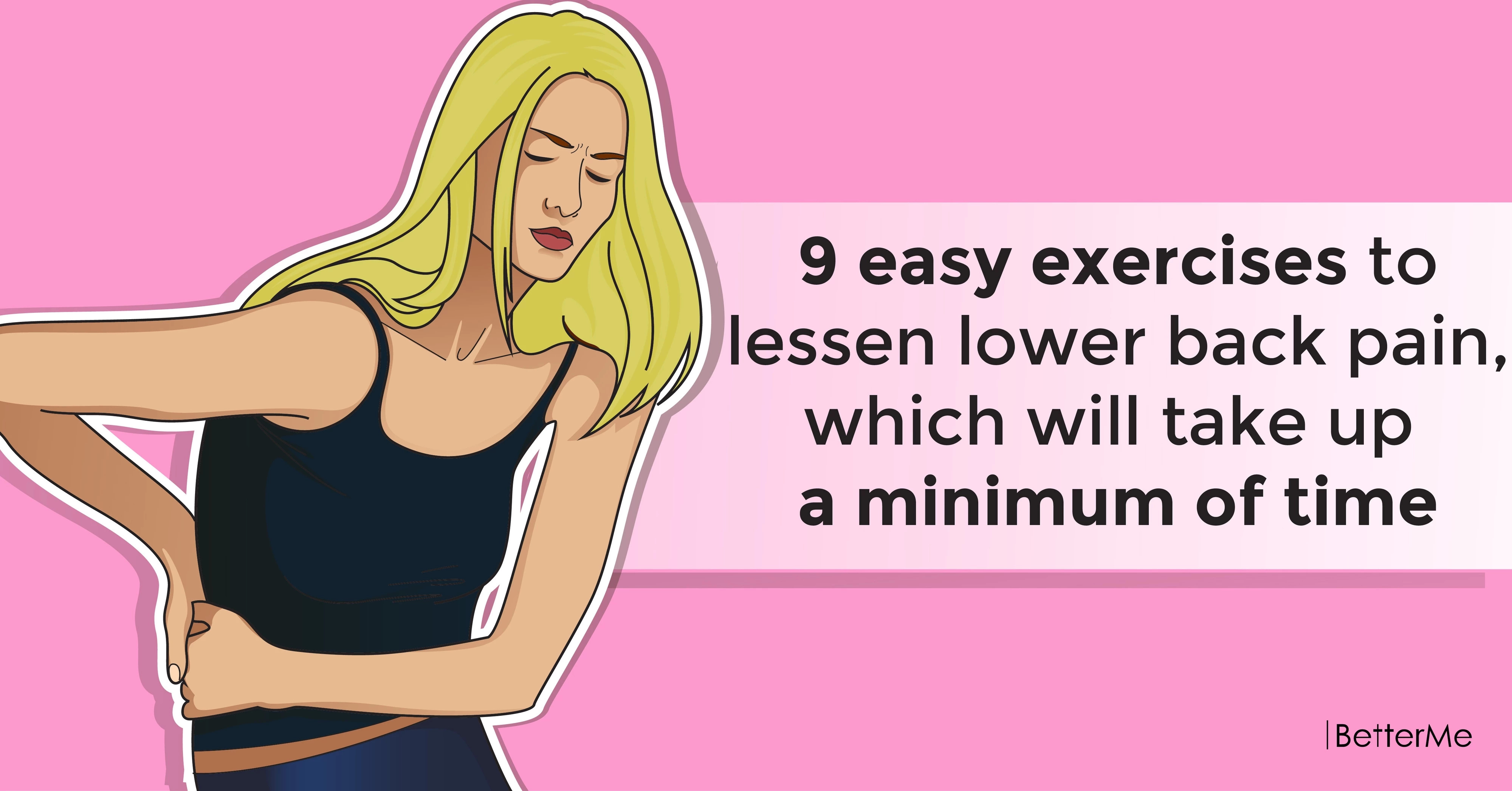 9 easy exercises to lessen lower back pain, which will ...