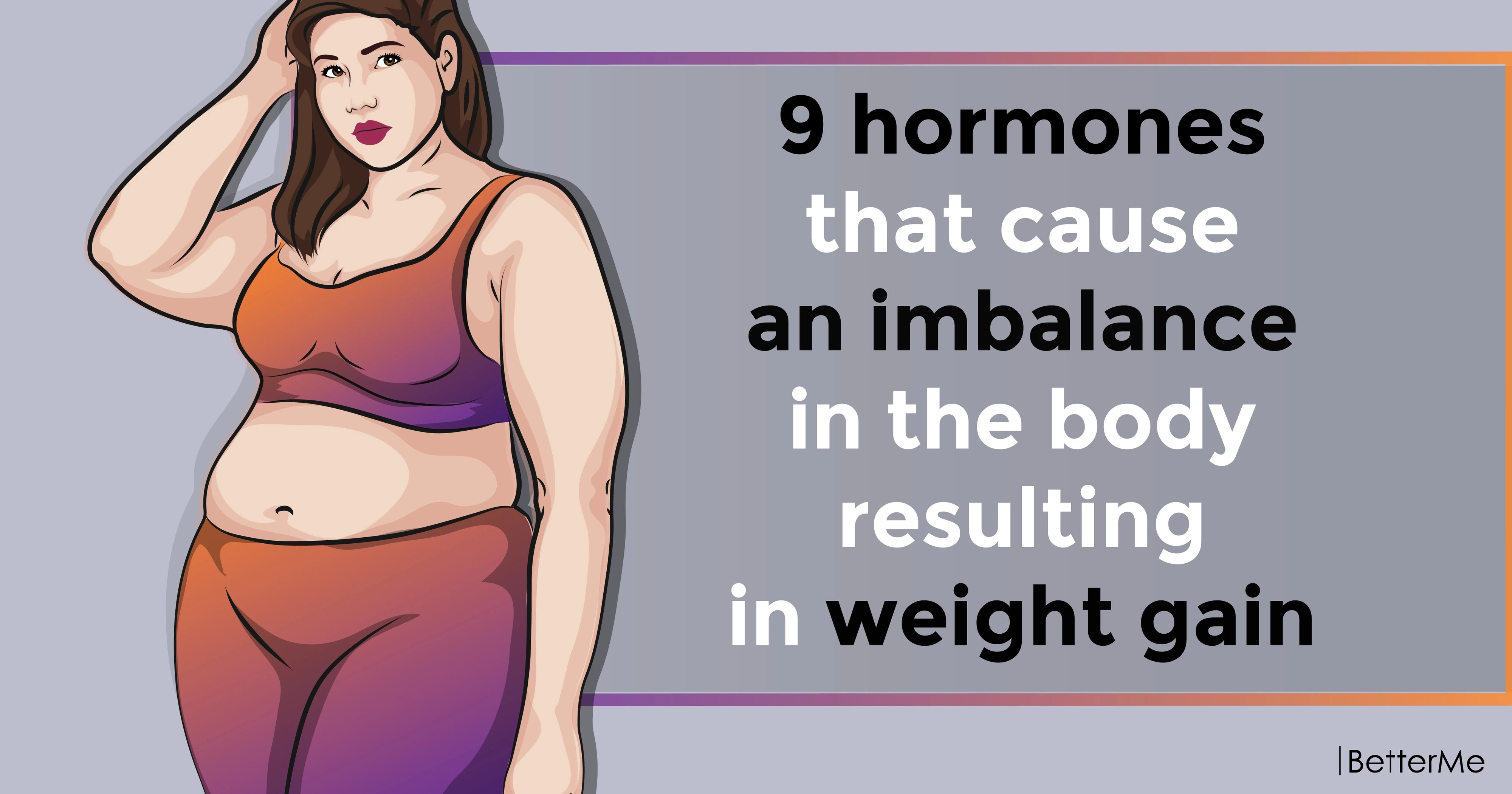 9 hormones that cause an imbalance in the body resulting in weight gain