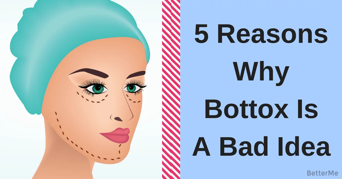 Botox Injections Read Now 5 Reasons Why It Is A Bad Idea