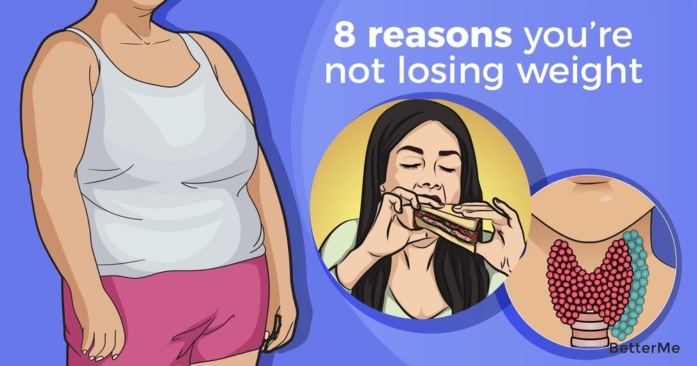 8 reasons you’re not losing weight and what to do if your ...