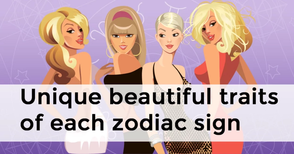 Unique beautiful traits of each zodiac sign