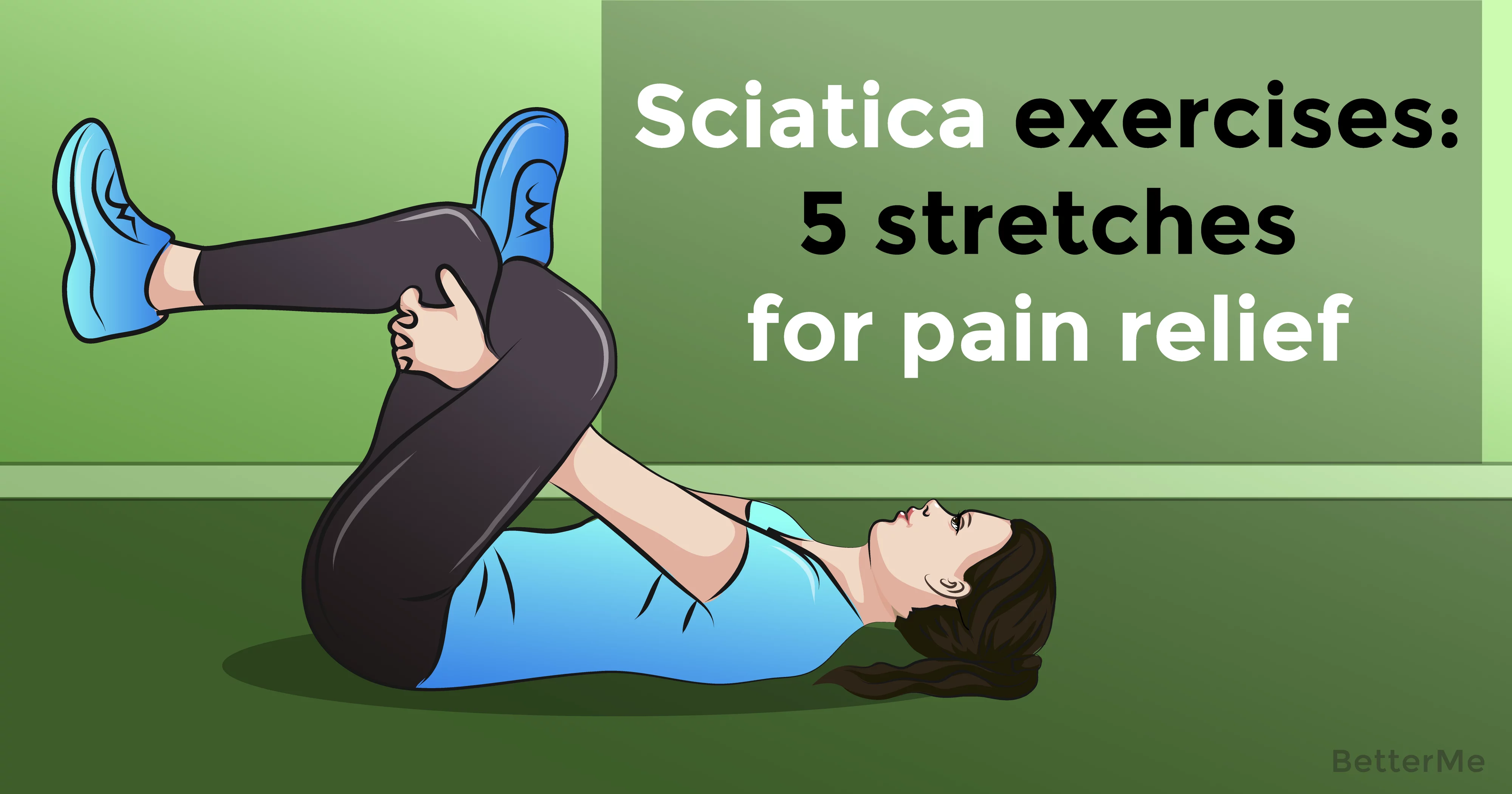 Exercise For Sciatica Relief : 5 Yoga Poses to Relieve Sciatic Nerve