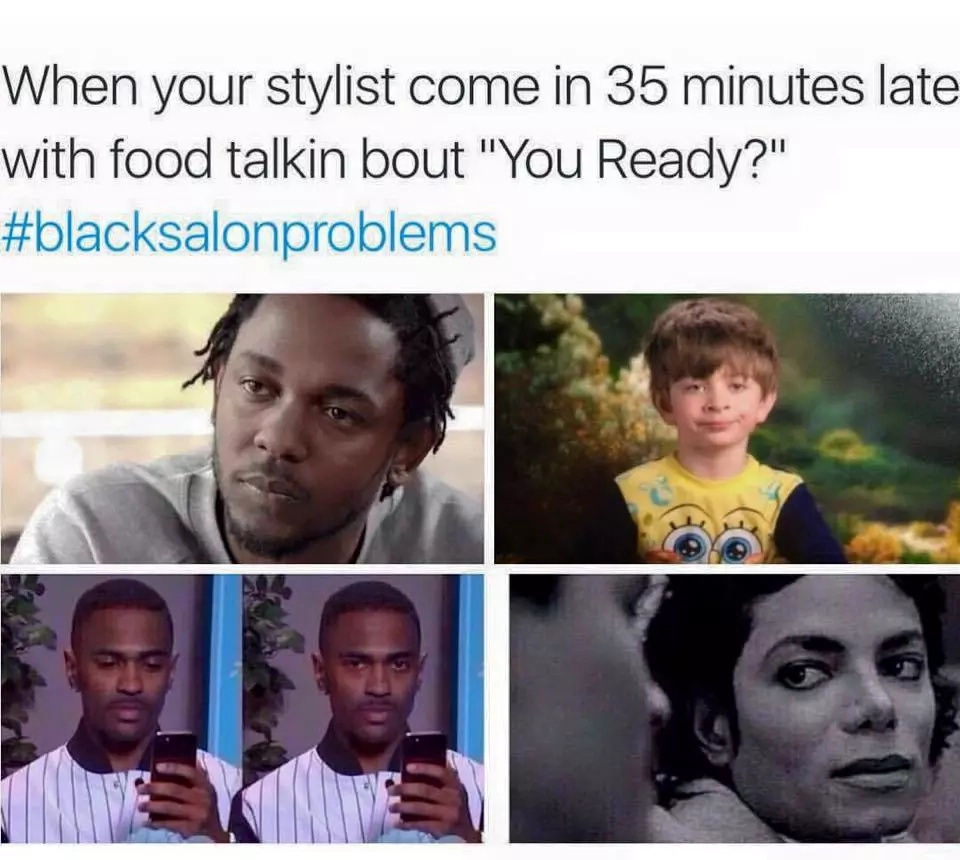 See 21 funny black girls salon problems See 21 funny black girls salon problems