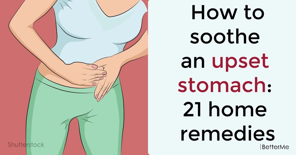 How To Soothe An Upset Stomach 21 Home Remedies