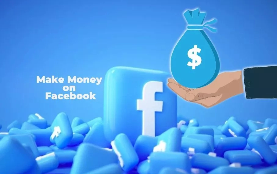 How to Make Money on Facebook – Top 5 Ways