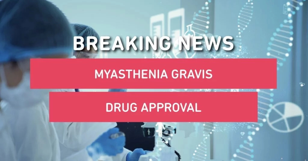 FDA Approves First-in-Class Treatment for Myasthenia Gravis